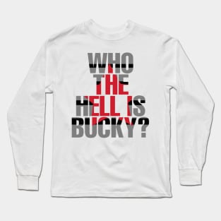 Who The Hell Is Bucky? Long Sleeve T-Shirt